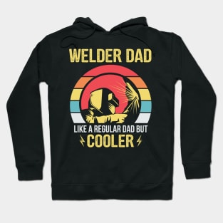 Welder Dad Regular Dad But Cooler Gift Hoodie